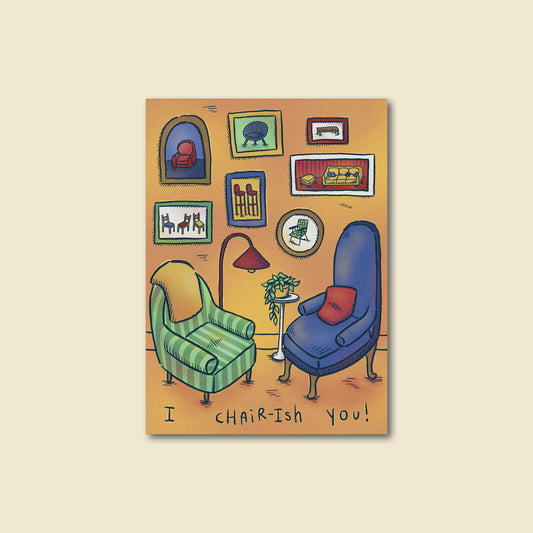 "I Chair-ish You" Funny Greeting Card